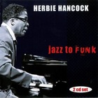 HERBIE HANCOCK, Jazz To Funk