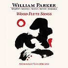 WILLIAM PARKER, Wood Flute Songs