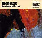  Firehouse, Live At Glenn Miller Caf