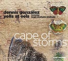 DENNIS GONZALEZ YELLS AT EELS, Cape of Storms