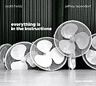 SCOTT FIELDS / JEFFREY LEPENDORF, Everything Is In The Instructions