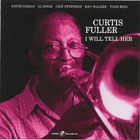 CURTIS FULLER, I Will Tell Her