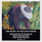 WILLIAM PARKER Migration Of Silence Into And Out Of The Tone World
