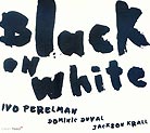 Ivo Perelman Trio Black On White