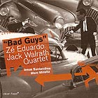  Eduardo / Walrath Quartet, Bad Guys