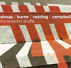  Shoup / Burns / Radding / Campbell, The Levitation Shuffle