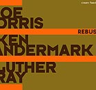  Morris / Vandermark / Gray, Rebus