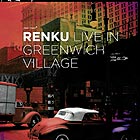  RENKU, Live In Greenwich Village