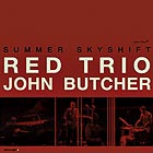  RED TRIO / JOHN BUTCHER, Summer Skyshift