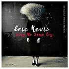 ERIC REVIS, Sing Me Some Cry