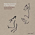 METTE RASMUSSEN / CHRIS CORSANO A View Of The Moon (From The Sun)