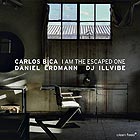 CARLOS BICA / DANIEL ERDMANN / DJ ILLVIBE, I Am The Escaped One