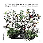 DANIEL BERNARDES &  DRUMMING GP, Liturgy Of The Birds / In Memoriam Olivier Messiaen