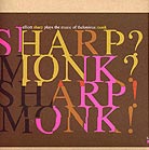 Elliott Sharp, Sharp ? Monk ? Sharp ! Monk !