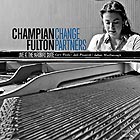 CHAMPIAN FULTON, Change Partners : Live  At The Yardbird Suite
