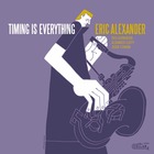 ERIC ALEXANDER, Timing Is Everything