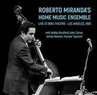 ROBERTO MIRANDAS HOME MUSIC ENSEMBLE Live at Bing Theatre