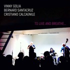  GOLIA / SANTACRUZ / CALGAGNILE, To Live And Breathe