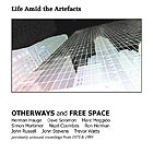  OTHERWAYS & FREE SPACE, Life Amid The Artifacts