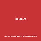 CHARLOTTE HUG / FRDRIC BLONDY, Bouquet