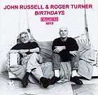 JOHN RUSSELL & ROGER TURNER, Birthdays