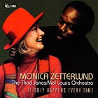 MONICA ZETTERLUND AND THE THAD JONES / MEL LEWIS ORCHESTRA, It Only Happens Every Time