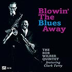 BOB WILBER QUINTET FEATURING CLARK TERRY, Blowin The Blues Away