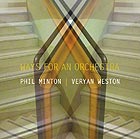 PHIL MINTON / VERYAN WESTON, Ways For An Orchestra