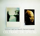  TCHICAI / MLLER / MUNCH-HANSEN / OSGOOD, Coltrane in Spring