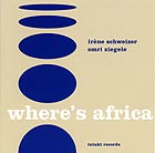 Irène Schweizer / Omri Ziegele, Wheres Africa