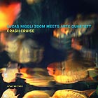 LUCAS NIGGLI ZOOM MEETS ARTE QUARTETT, Crash Cruise
