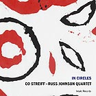 CO STREIFF / RUSS JOHNSON QUARTET, In Circles