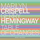 MARILYN CRISPELL / GERRY HEMINGWAY, Table Of Changes