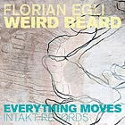 FLORIAN EGLI WEIRD BEARD, Everything Moves