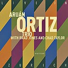 ARUN ORTIZ TRIO, Live In Zurich