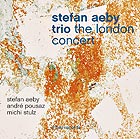 STEFAN AEBY TRIO, The London Concert