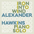 ALEXANDER HAWKINS, Iron Into The Wind
