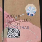  BUECHI / HELLMLLER / JERJEN Moon Trail