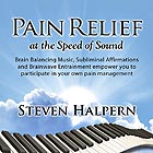 STEVEN HALPERN, Pain Relief at the Speed of Sound