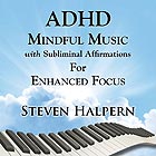 STEVEN HALPERN, ADHD Mindful Music with Subliminal Affirmations for...