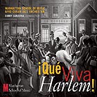 MANHATTAN SCHOOL OF MUSIC AFRO-CUBAN JAZZ ORCHESTRA ¡Qué Viva Harlem!