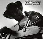  DEAD COUNTRY, Feat. Eugene Chadbourne