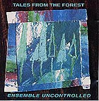  Ensemble Uncontrolled, Tales From The Forest