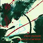  Parker / Scheyder, Evan Parker & Patrick Scheyder