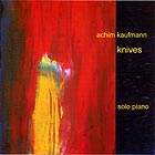 Achim Kaufmann, Knives (solo Piano)