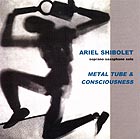 Ariel Shibolet Metal Tube & Consciousness