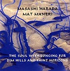  Harada / Maneri, The Soul With Longing For Dim Hills And Faint Horizons