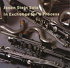 JASON STEIN, In Exchange for A Process