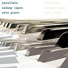 ALEXEY LAPIN, Parallels : Solo Piano