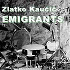 ZLATKO KAUCIC, Emigrants